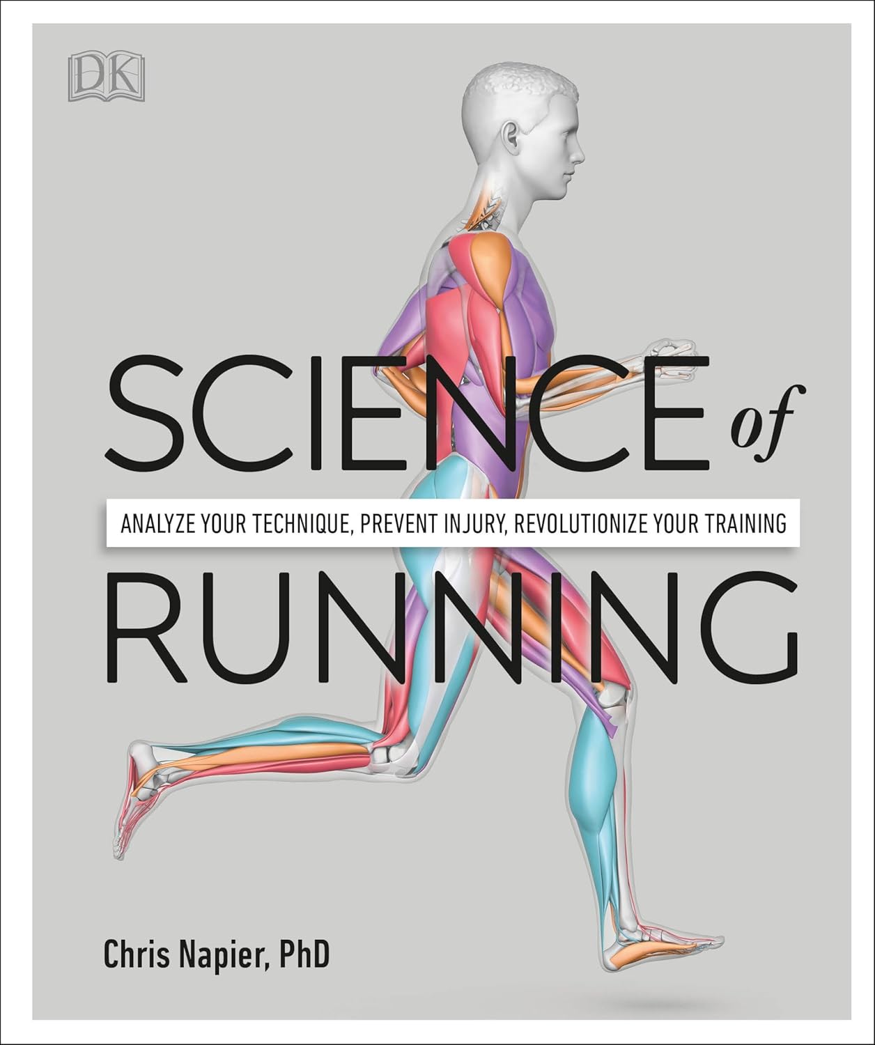 Science of Running: Analyze your Technique, Prevent Injury, Revolutionize your T